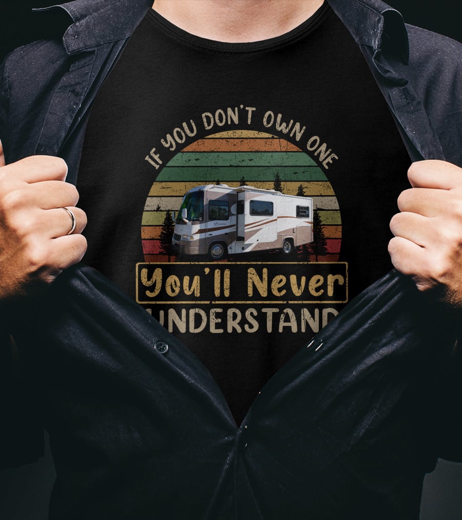 If You Don't Own One You'll Never Understand RV Stripes Forest T-Shirt