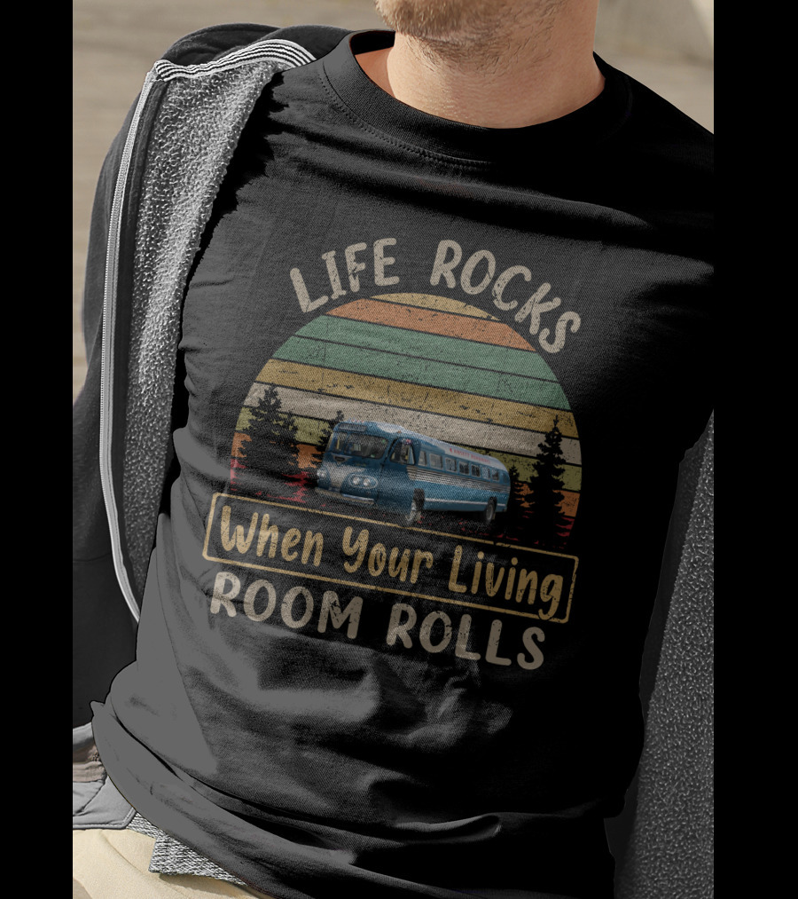 LIFE ROCKS When Your Living ROOM ROLLS Flxible Bus Retro Vintage Camper Adventure T-Shirt