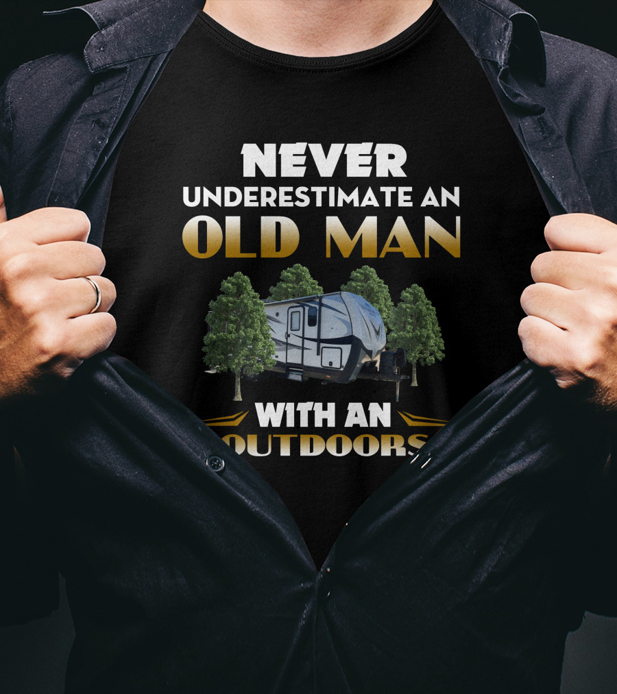 Never Underestimate An Old Man With An Outdoors H-Outdoors T-Shirt