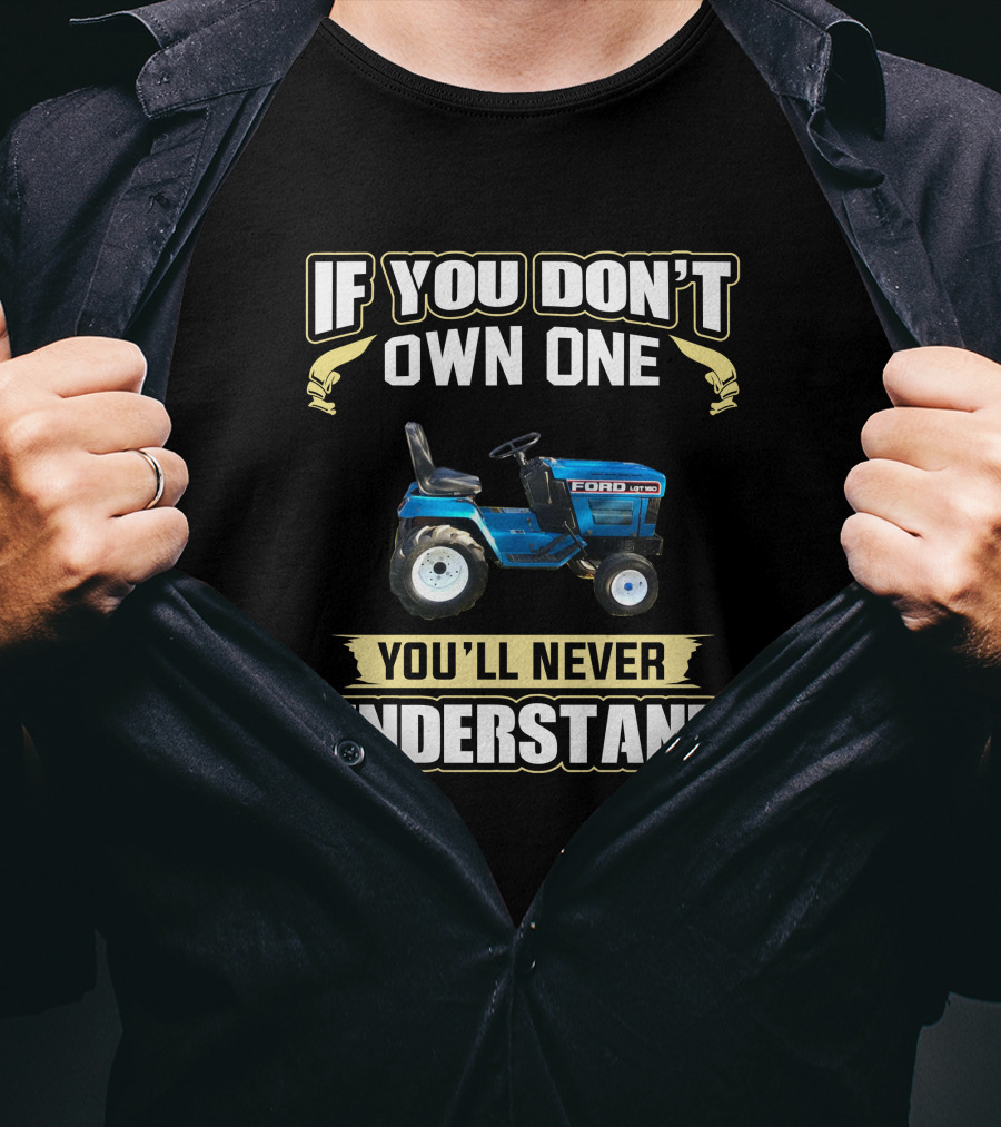 If You Don't Own One Ford LGT You'll Never Understand T-Shirt
