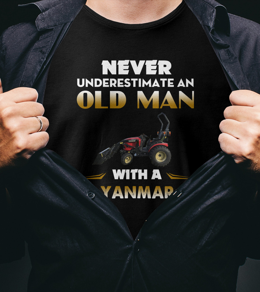 Never Underestimate An Old Man With A Yanmar T-Shirt