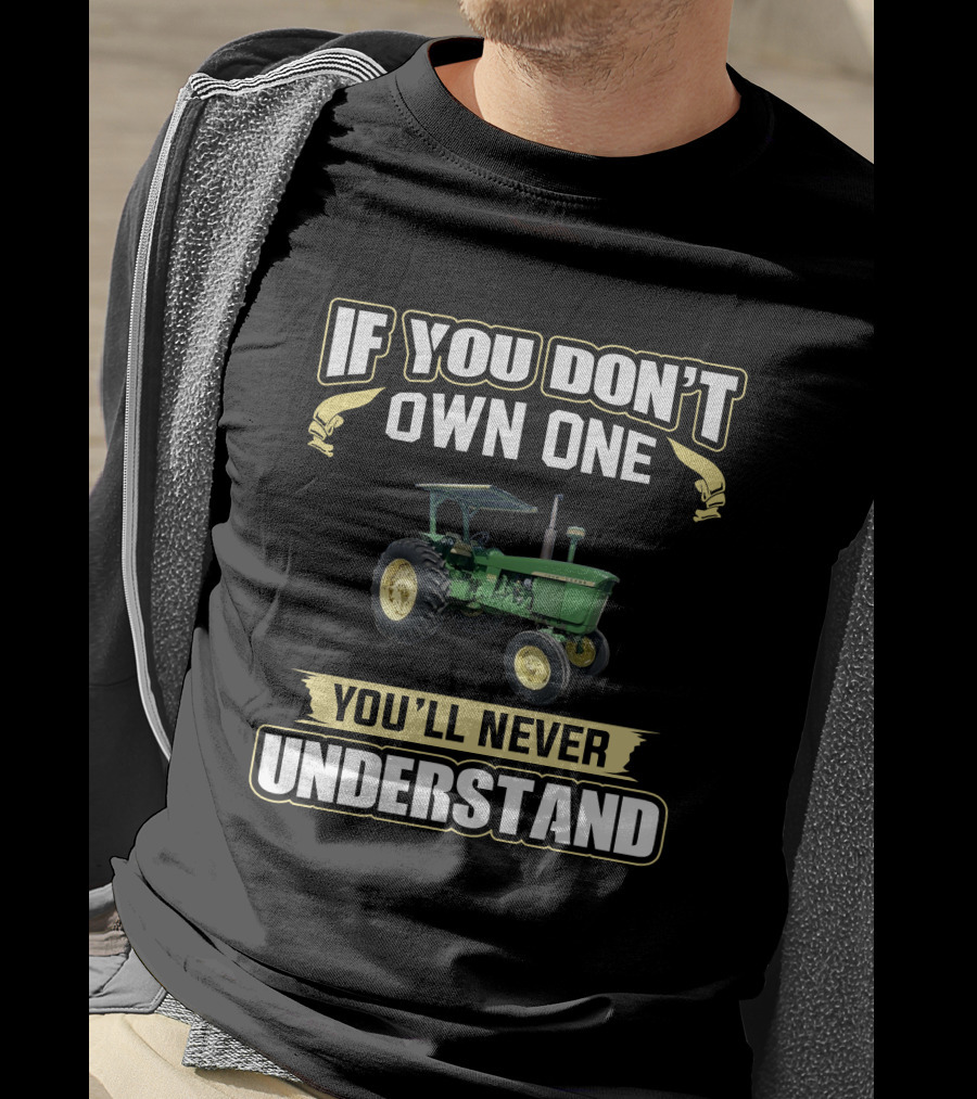If You Don't Own One JD 4020 You'll Never Understand T-Shirt