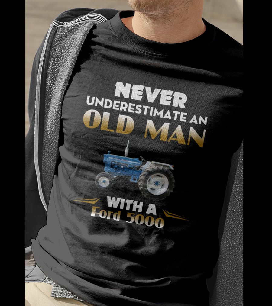 Never Underestimate An Old Man With A Ford 5000 T-Shirt
