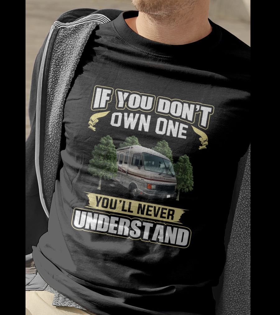 If You Don't Own One You'll Never Understand Fleetwood Pace Arrow 34 T-Shirt