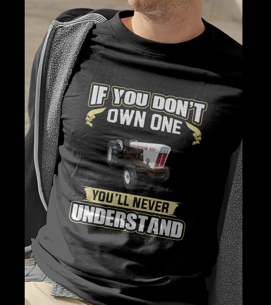 If You Don't Own One You'll Never Understand David Brown 1200 T-Shirt