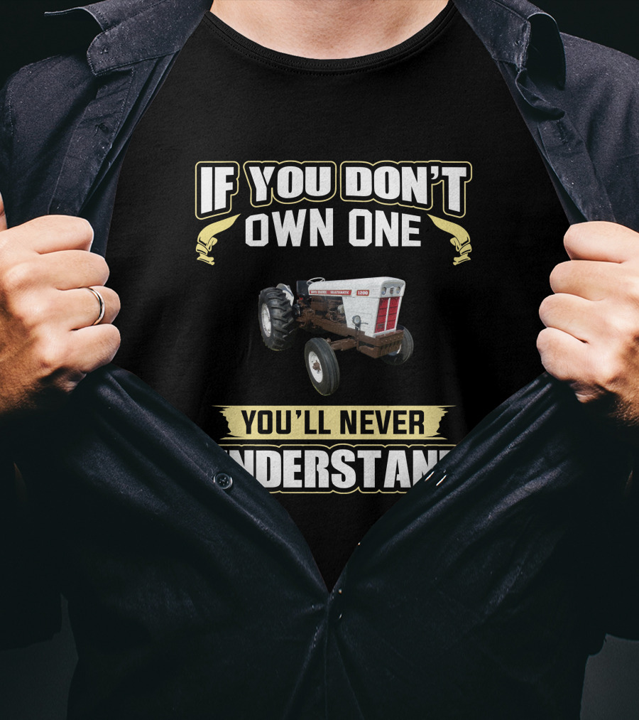 If You Don't Own One You'll Never Understand David Brown 1200 T-Shirt