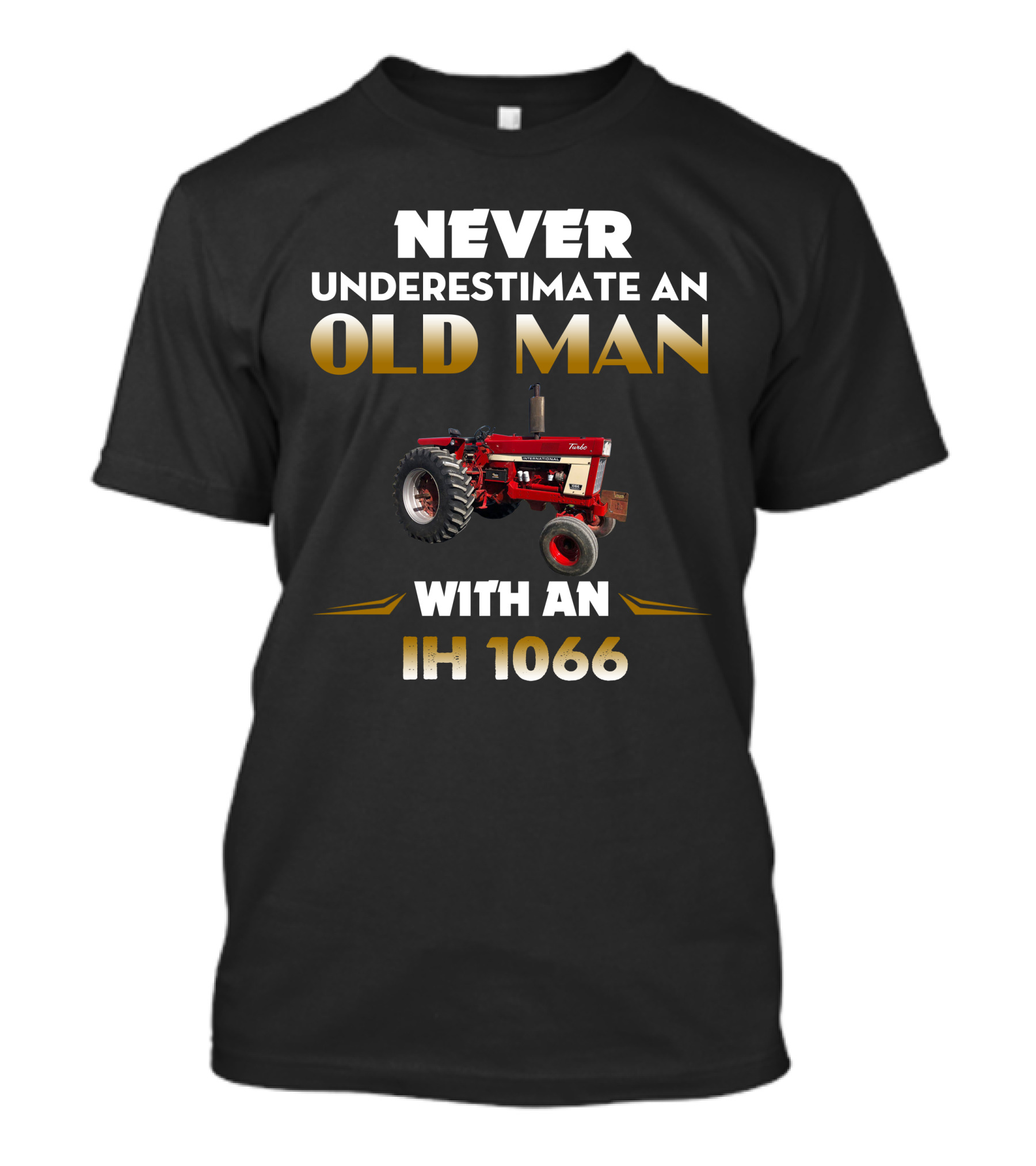 Never Underestimate An Old Man With An Ih 1066 T-Shirt