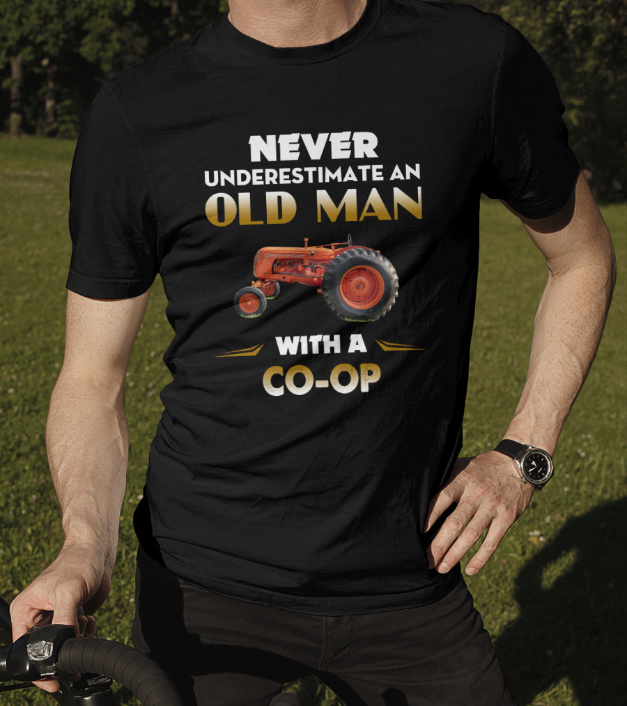 Never Underestimate An Old Man With A CO-Op Tractor T-Shirt