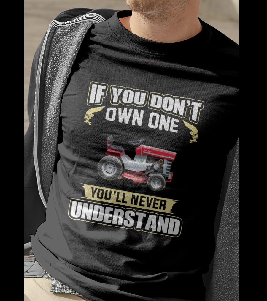 IF YOU DON'T OWN ONE YOU'LL NEVER UNDERSTAND Vintage Lawn Tractor T-Shirt