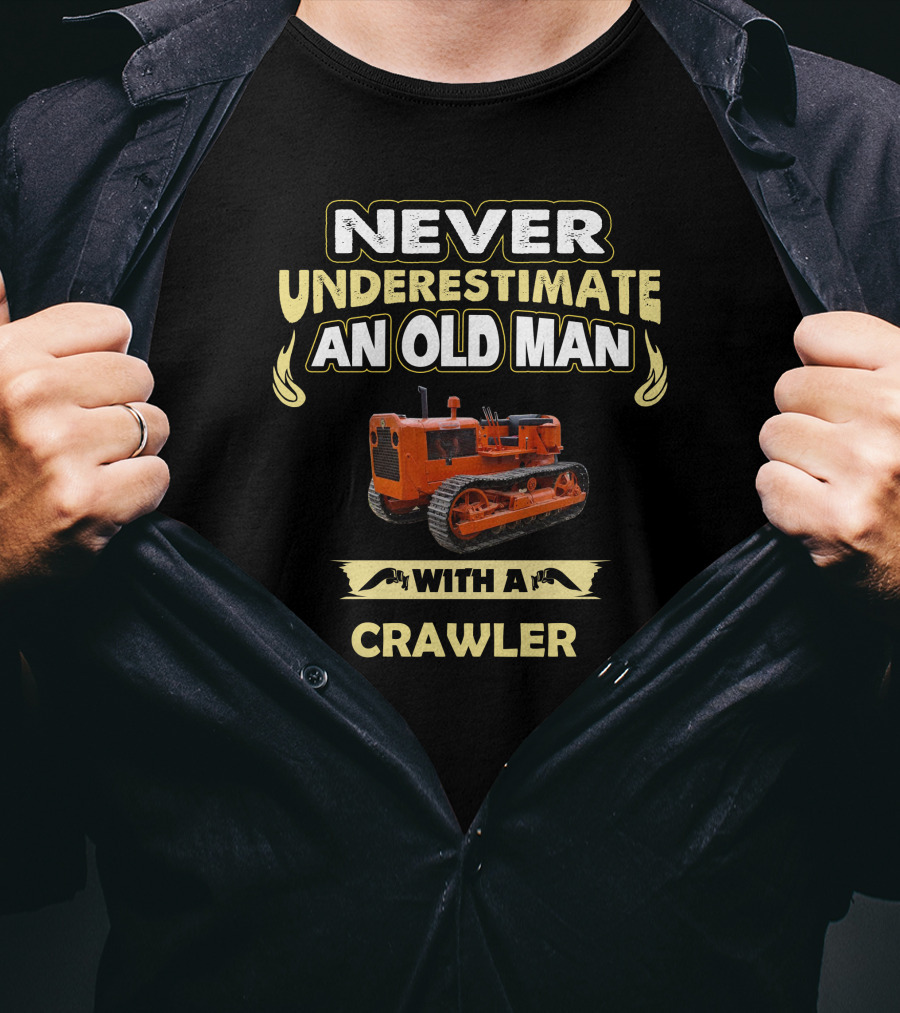 NEVER UNDERESTIMATE AN OLD MAN WITH A CRAWLER T-Shirt