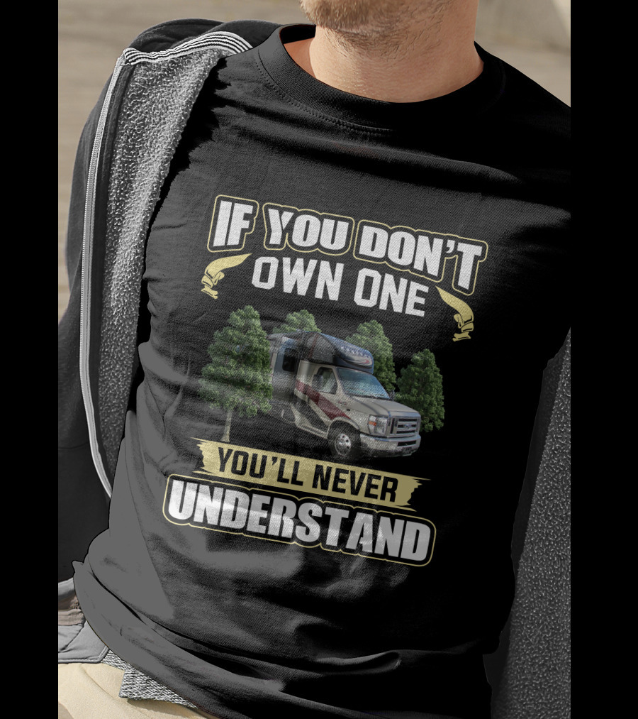 If You Don't Own One You'll Never Understand Coachmen Concord RV T-Shirt