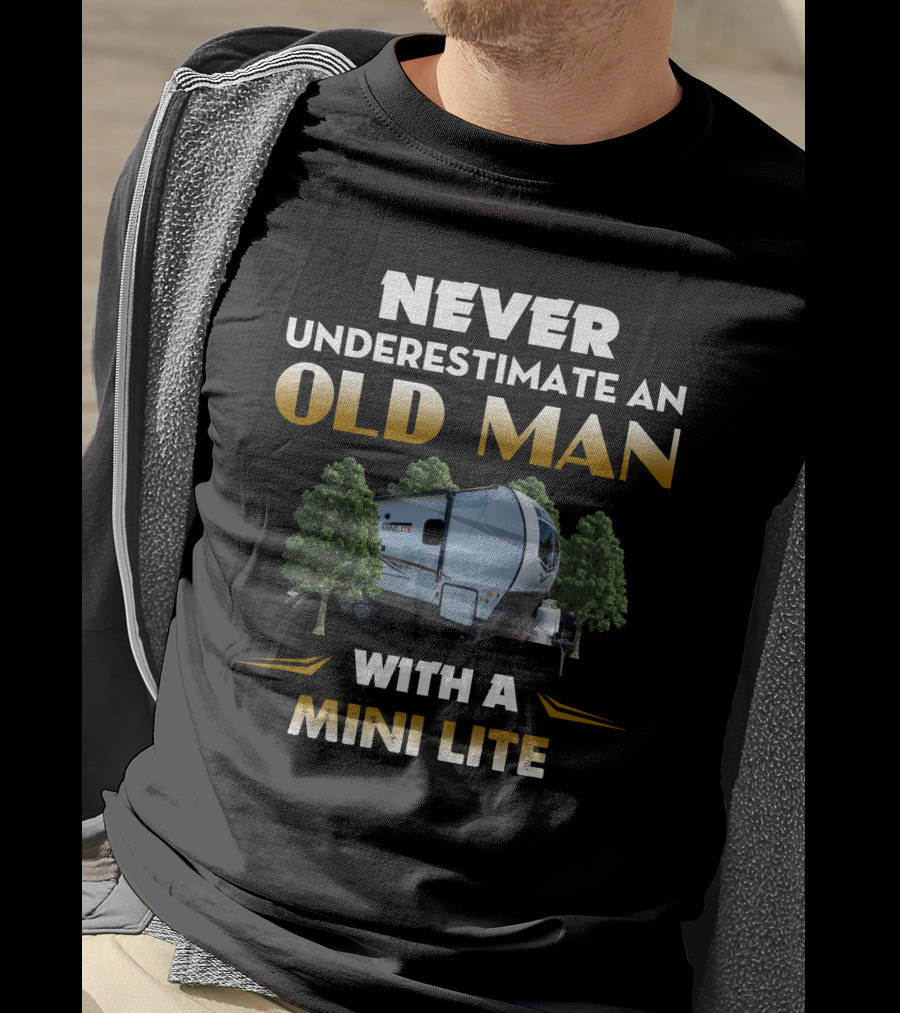 NEVER UNDERESTIMATE AN OLD MAN WITH A MINI LITE T-Shirt