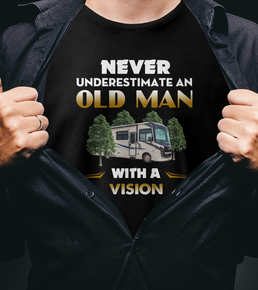 Never Underestimate An Old Man With A Vision Entegra RV T-Shirt