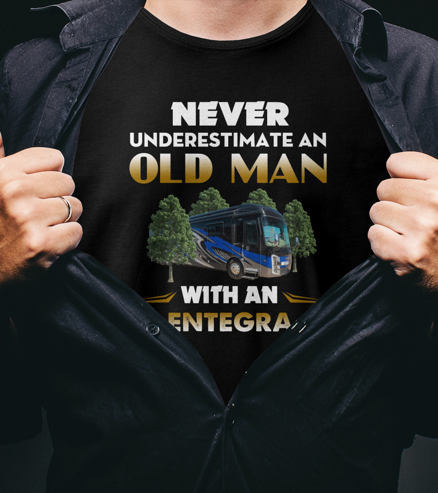 NEVER UNDERESTIMATE AN OLD MAN WITH AN ENTEGRA T-Shirt