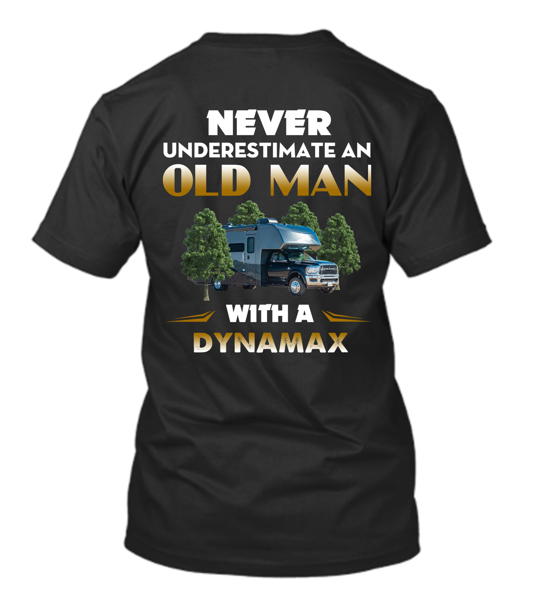 NEVER UNDERESTIMATE AN OLD MAN WITH A DYNAMAX T-Shirt