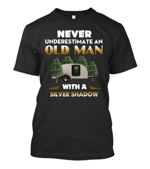 Never Underestimate An Old Man With A Silver Shadow T-Shirt