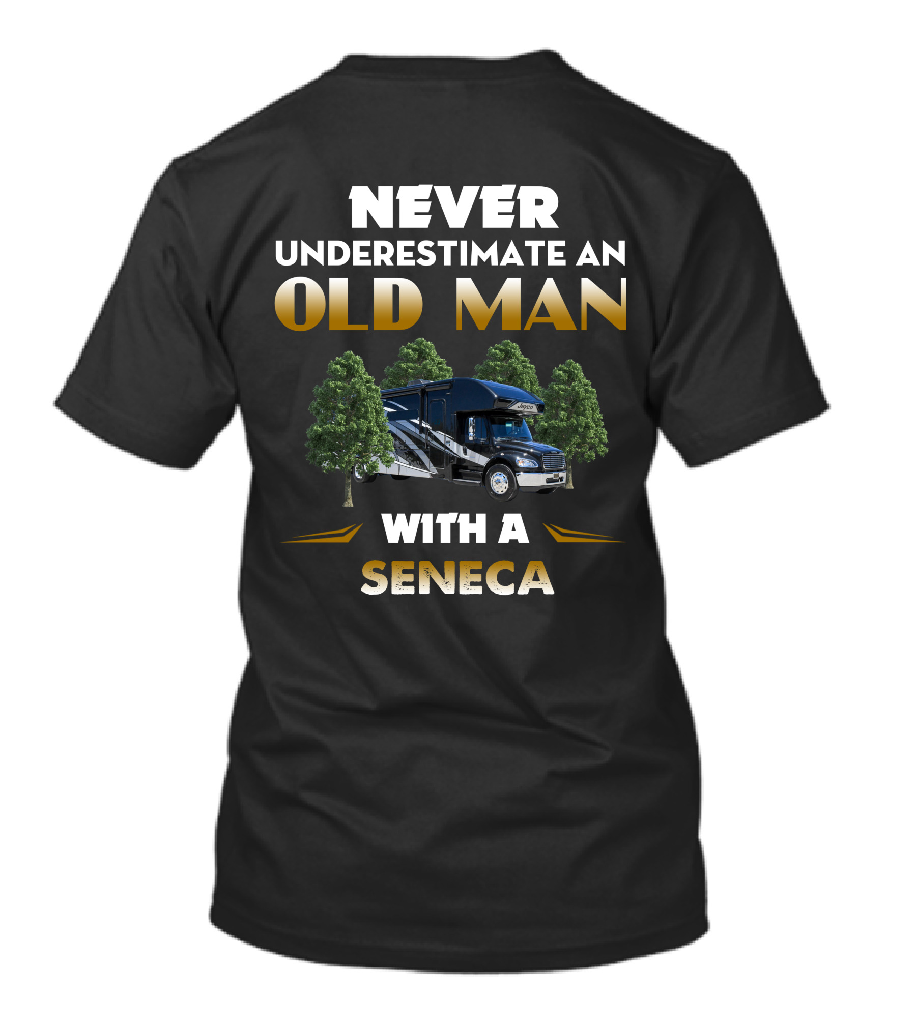 NEVER UNDERESTIMATE AN OLD MAN WITH A SENECA RV MOTORHOME T-Shirt