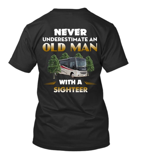 NEVER UNDERESTIMATE AN OLD MAN WITH A SIGHTEER RV TREES T-Shirt