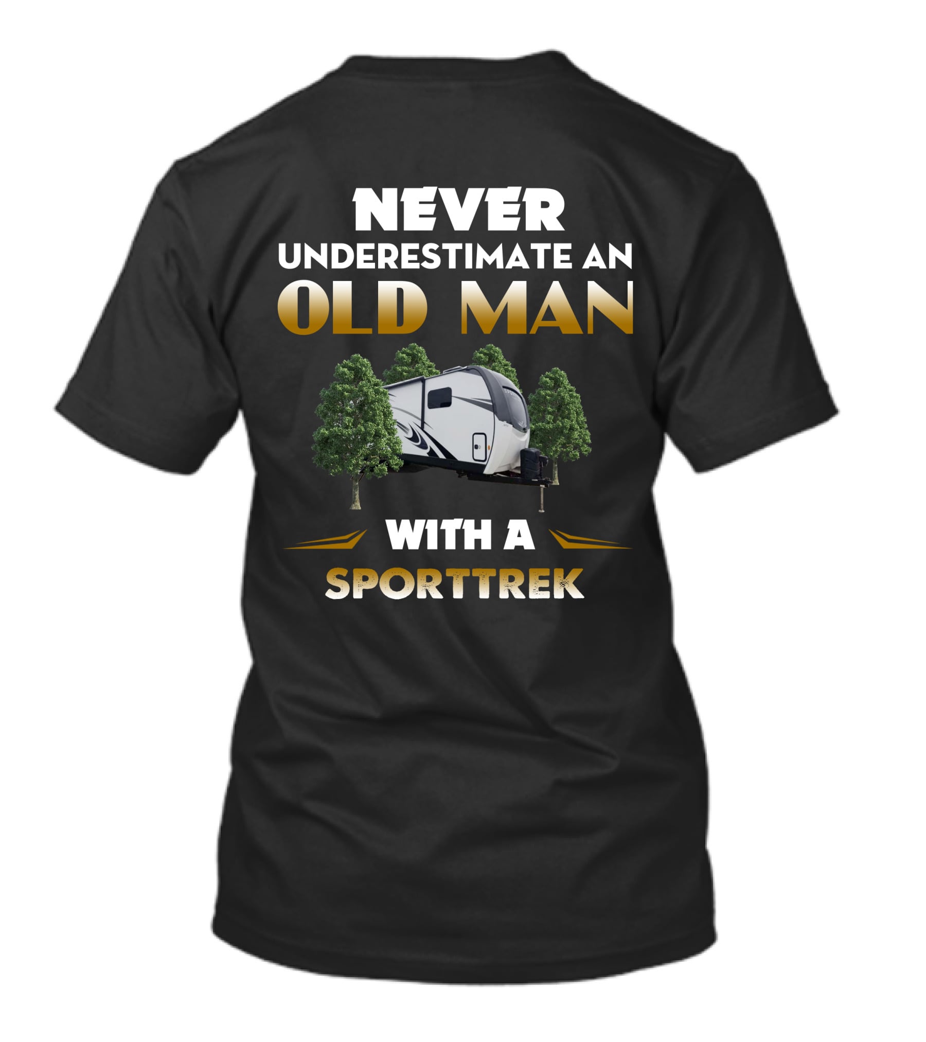NEVER UNDERESTIMATE AN OLD MAN WITH A SPORTTREK T-Shirt