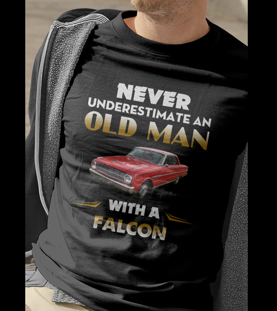 Never Underestimate An Old Man With A 1963 Ford Falcon T-Shirt