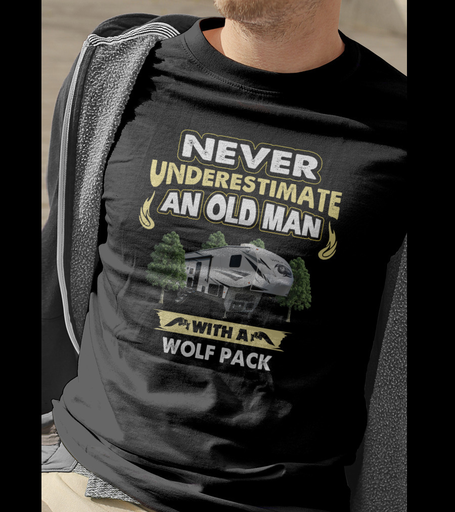 Never Underestimate An Old Man With A Wolf Pack Forest River 315 T-Shirt