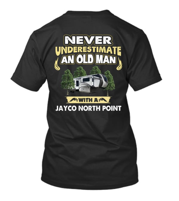 Never Underestimate An Old Man With A Jayco North Point 382FLRB T-Shirt