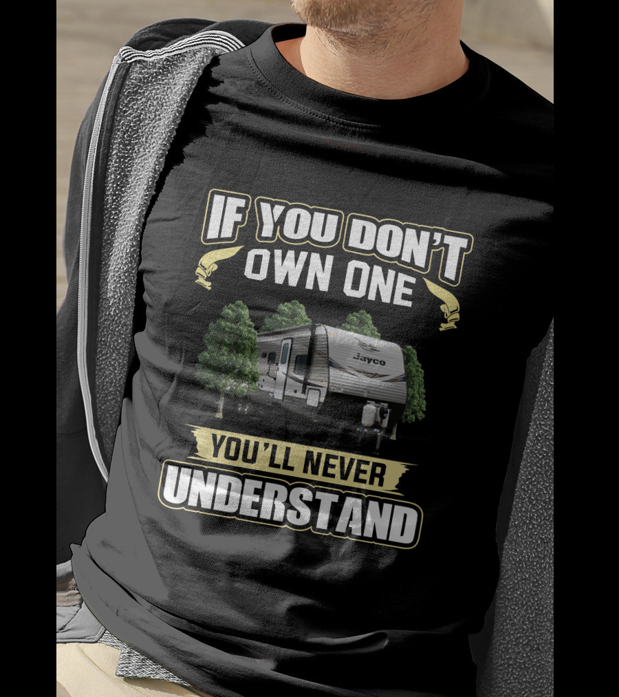 If You Don't Own One You'll Never Understand Jayco Jay Flight 32BHDS T-Shirt