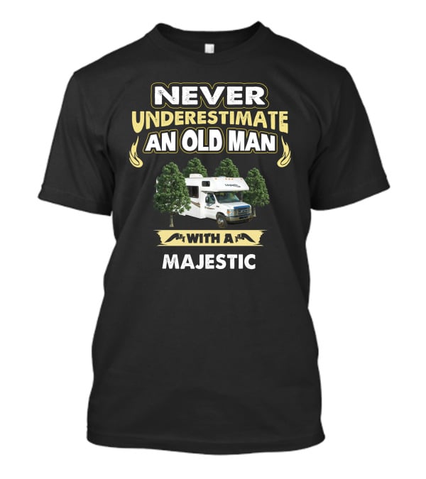 Never Underestimate An Old Man With A Majestic RV Camper T-Shirt