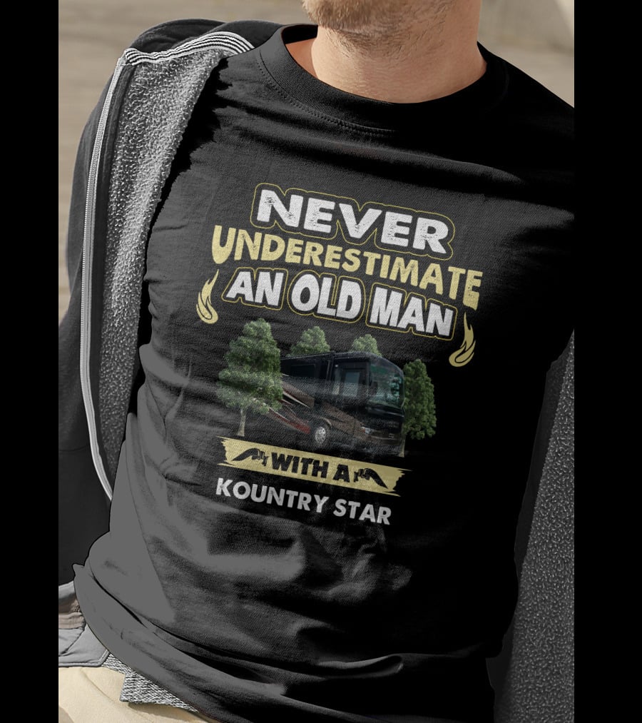 Never Underestimate An Old Man With A Kountry Star T-Shirt
