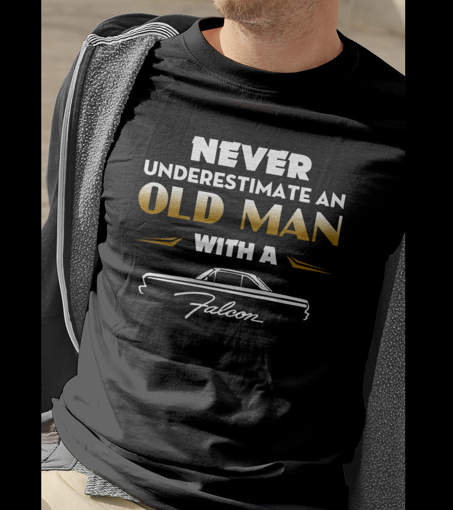 Never Underestimate An Old Man With A Ford Falcon T-Shirt