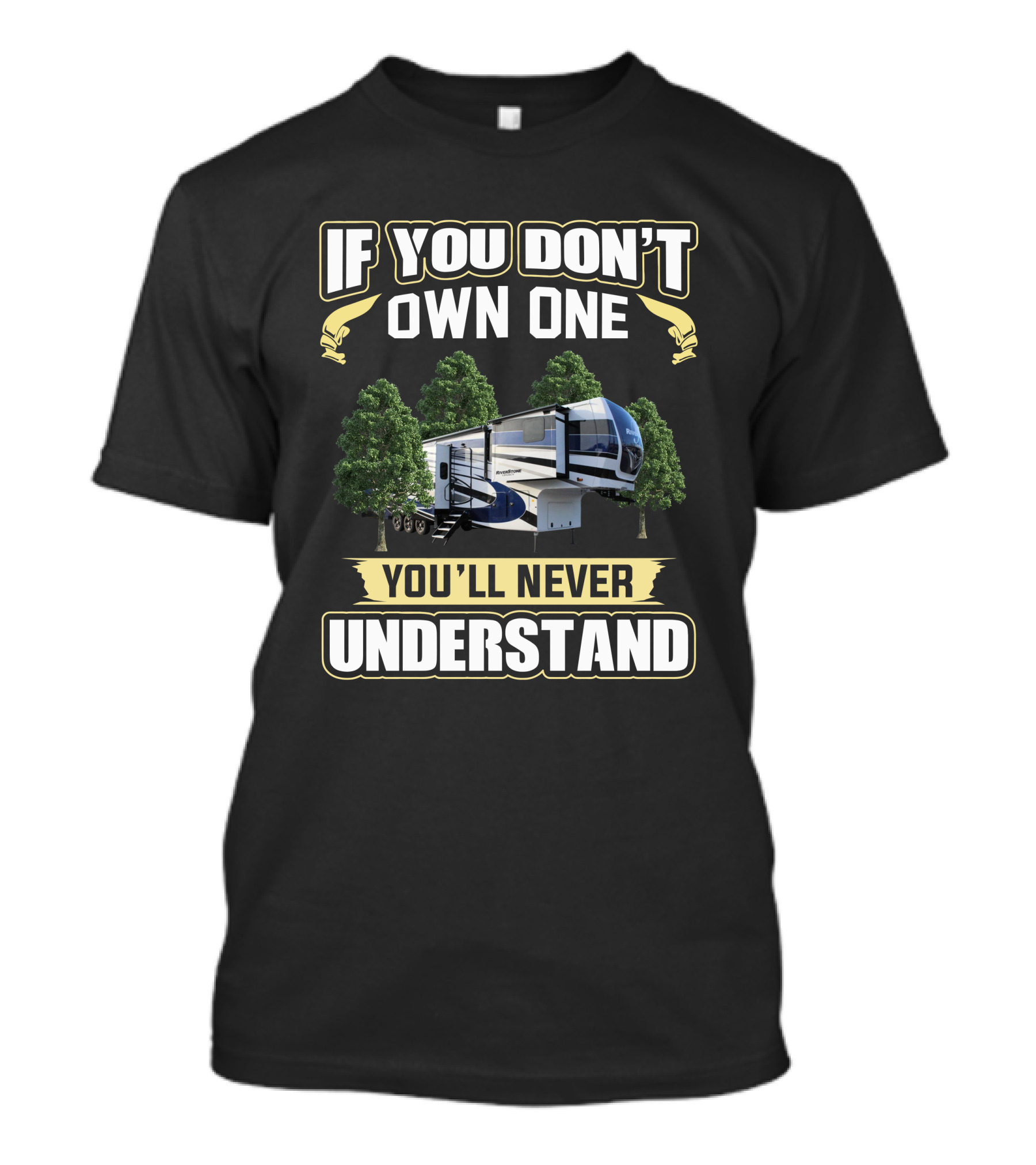 If You Don't Own One You'll Never Understand Rv Camper Between Trees T-Shirt