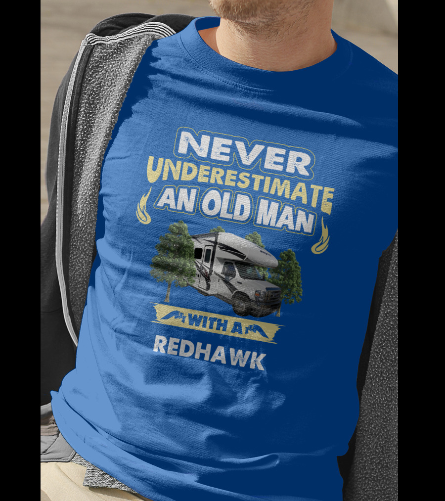 Never Underestimate An Old Man With A Redhawk T-Shirt