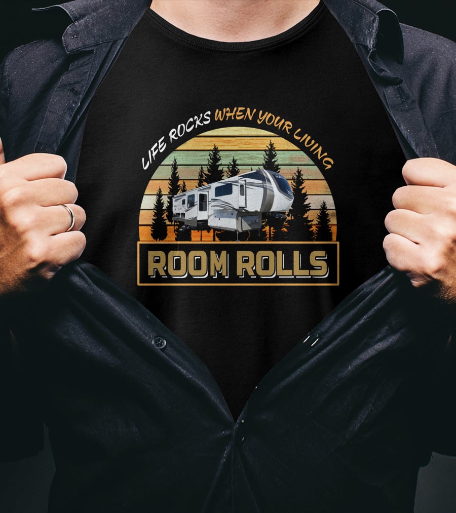 LIFE ROCKS WHEN YOUR LIVING ROOM ROLLS North Point 382FLRB T-Shirt