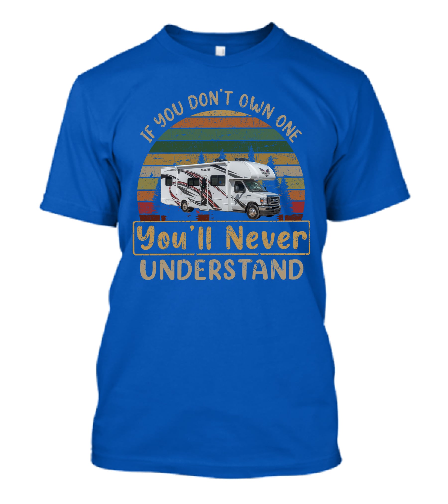 If You Don't Own One You'll Never Understand RV Thor Outlaw 29J T-Shirt