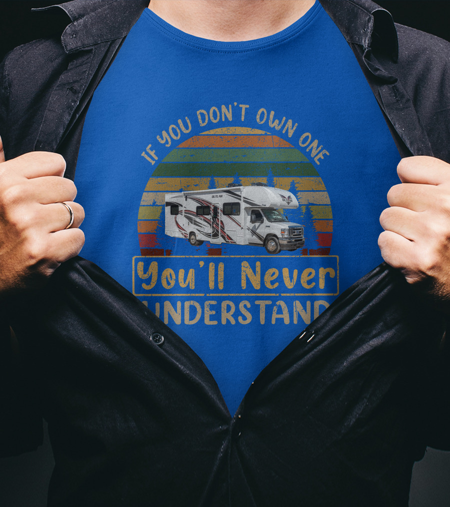 If You Don't Own One You'll Never Understand RV Thor Outlaw 29J T-Shirt