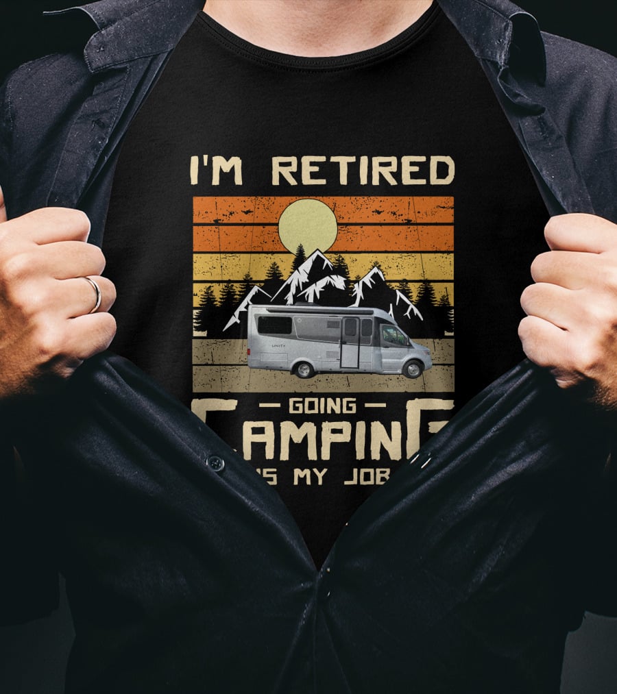 I'm Retired Going Camping Is My Job LTV Unity T-Shirt