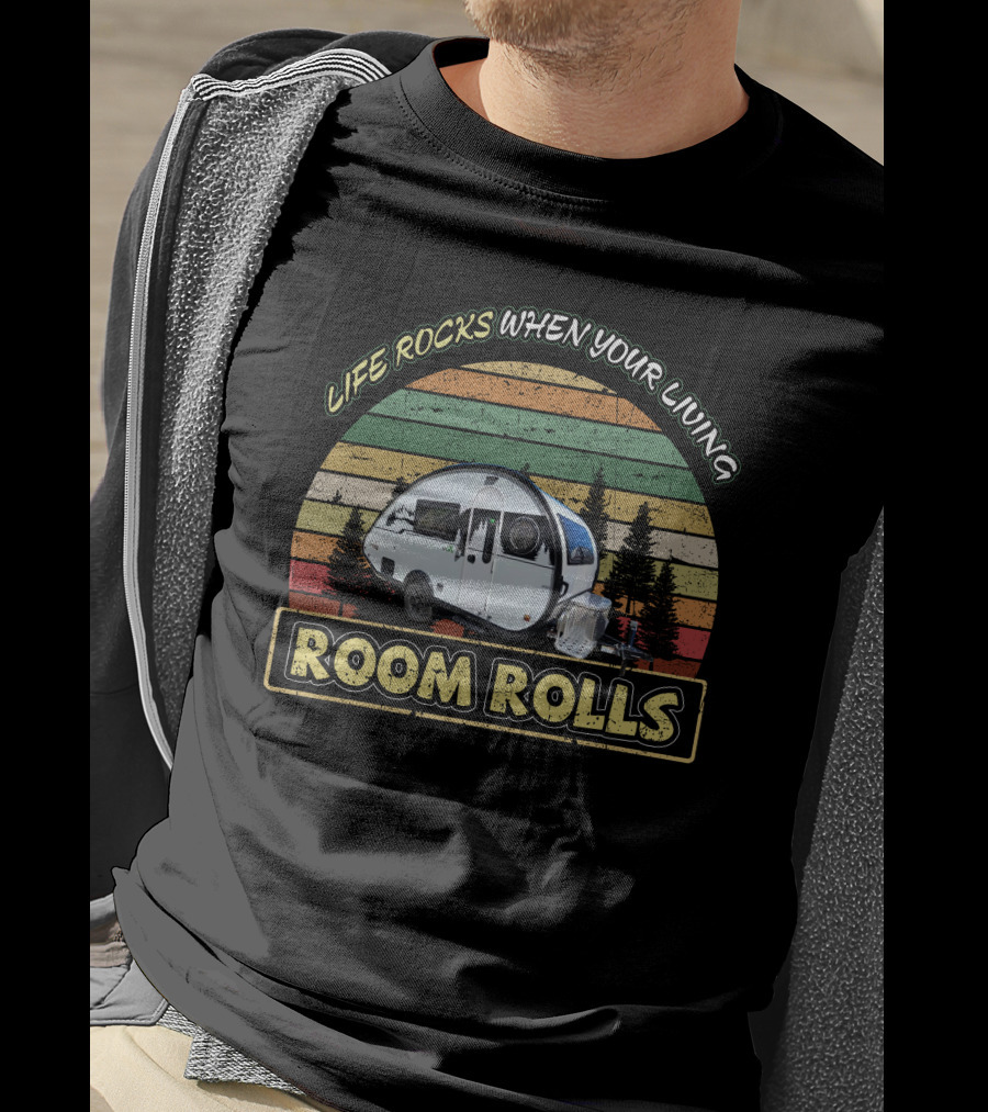 LIFE ROCKS WHEN YOUR LIVING ROOM ROLLS Retro Camper Adventure T-Shirt