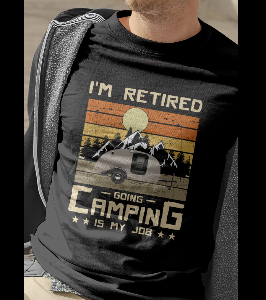 I'm Retired Going Camping Is My Job Vintage Teardrop Trailer Mountains And Sunset T-Shirt