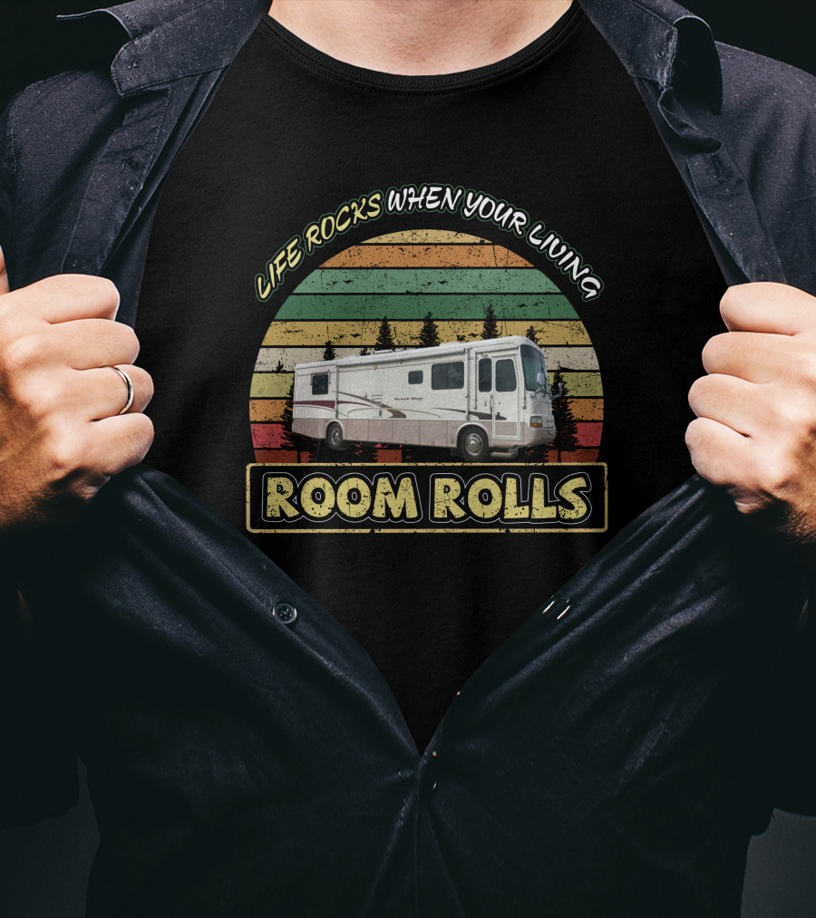 Life Rocks When Your Living Room Rolls 2001 Newmar Dutch Star T-Shirt