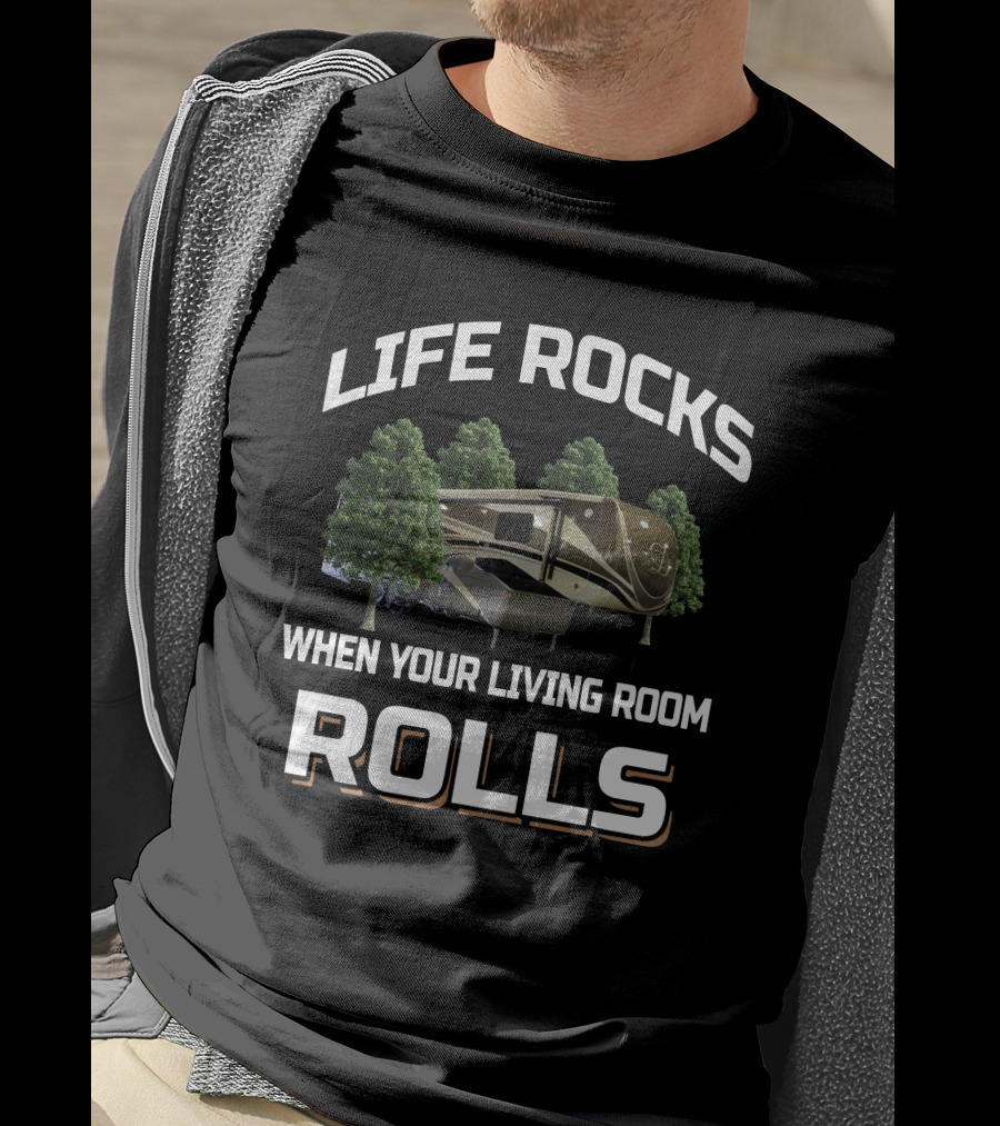 Life Rocks When Your Living Room Rolls DRV Mobile Suite T-Shirt