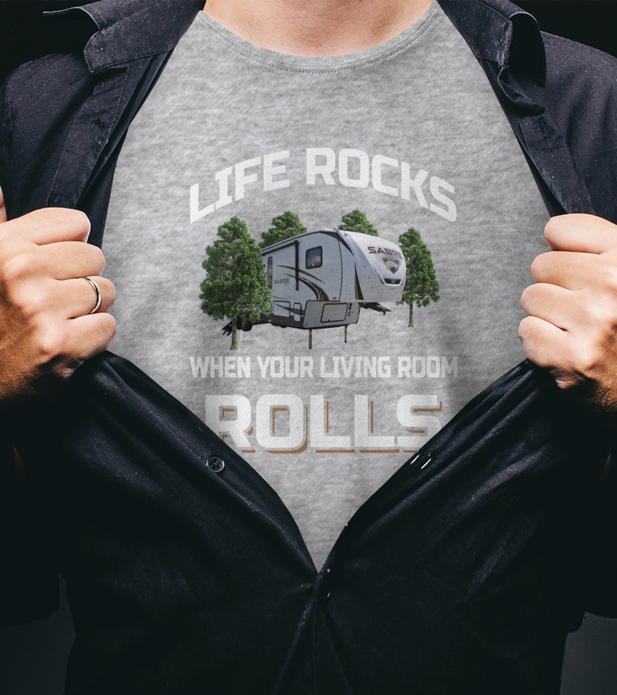 Life Rocks When Your Living Room Rolls Sabre 36Bhq T-Shirt