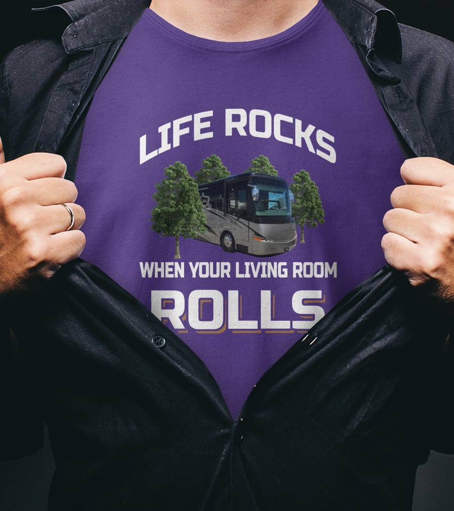 LIFE ROCKS WHEN YOUR LIVING ROOM ROLLS Mountain Aire RV T-Shirt