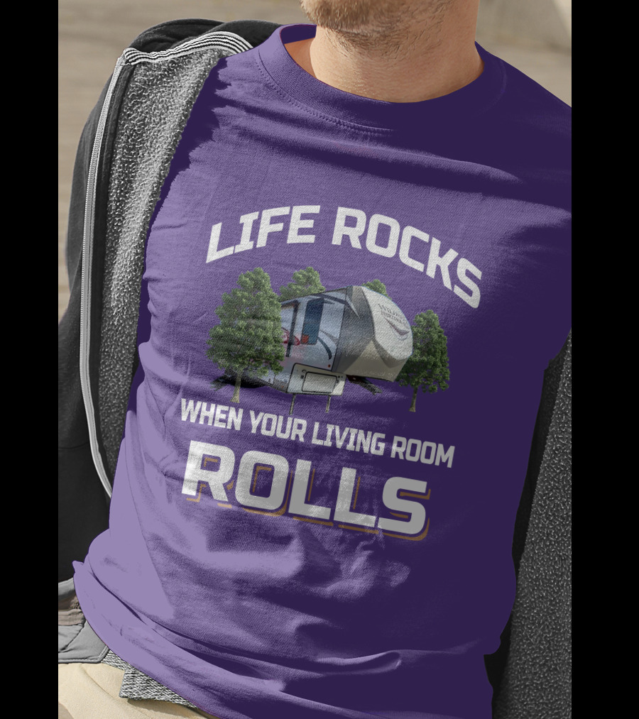 Life Rocks When Your Living Room Rolls Heritage Glen RV T-Shirt