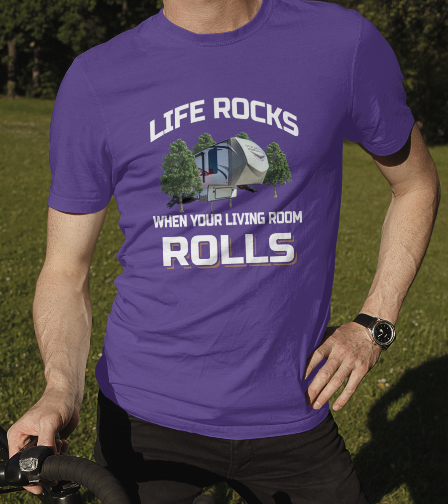 Life Rocks When Your Living Room Rolls Heritage Glen RV T-Shirt