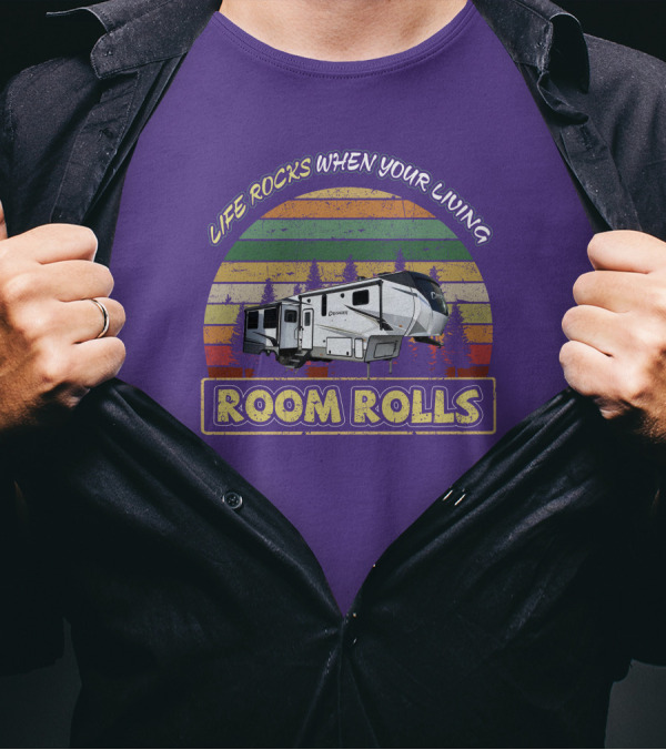 Life Rocks When Your Living Room Rolls Crusader 335RLP T-Shirt