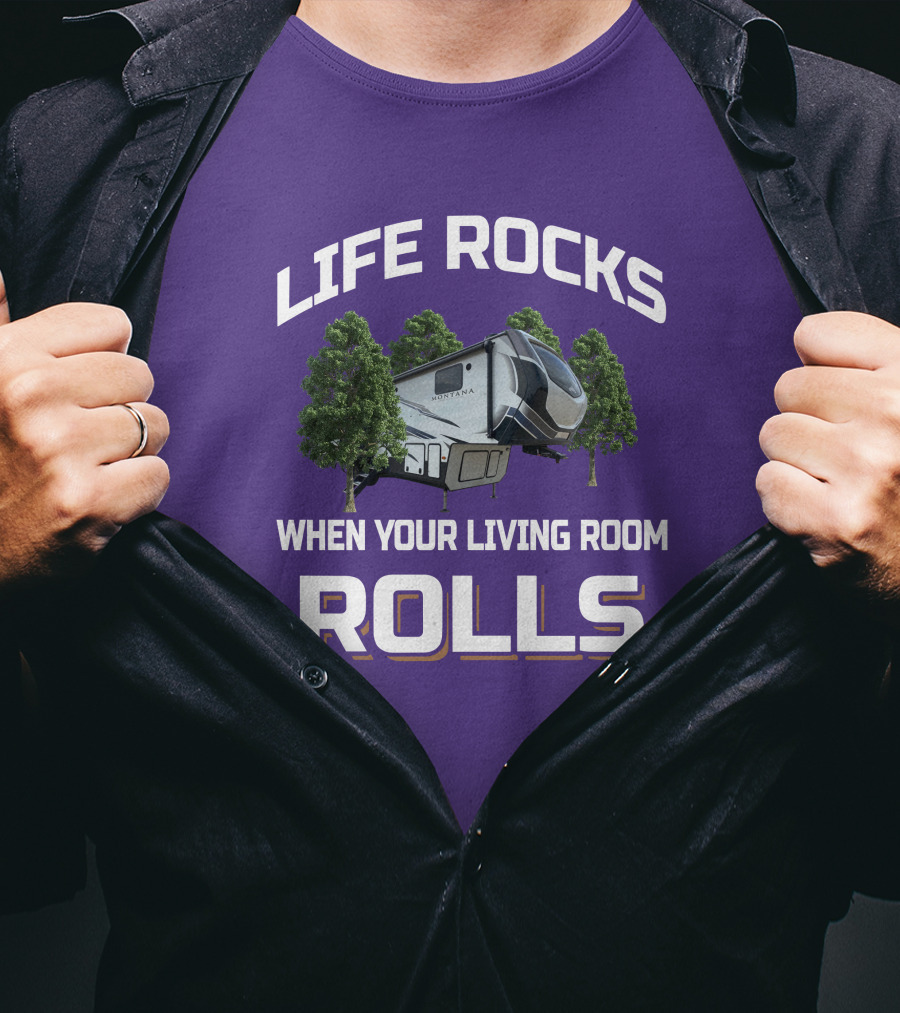 Life Rocks When Your Living Room Rolls Montana Rv Camper T-Shirt