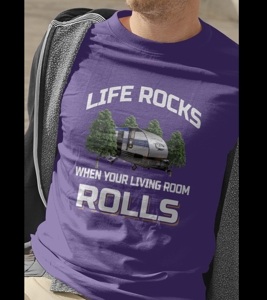 Life Rocks When Your Living Room Rolls Grey Wolf RV T-Shirt