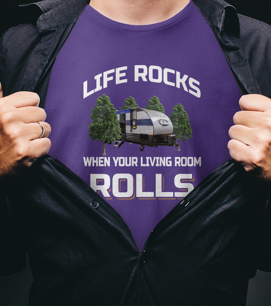 Life Rocks When Your Living Room Rolls Grey Wolf RV T-Shirt