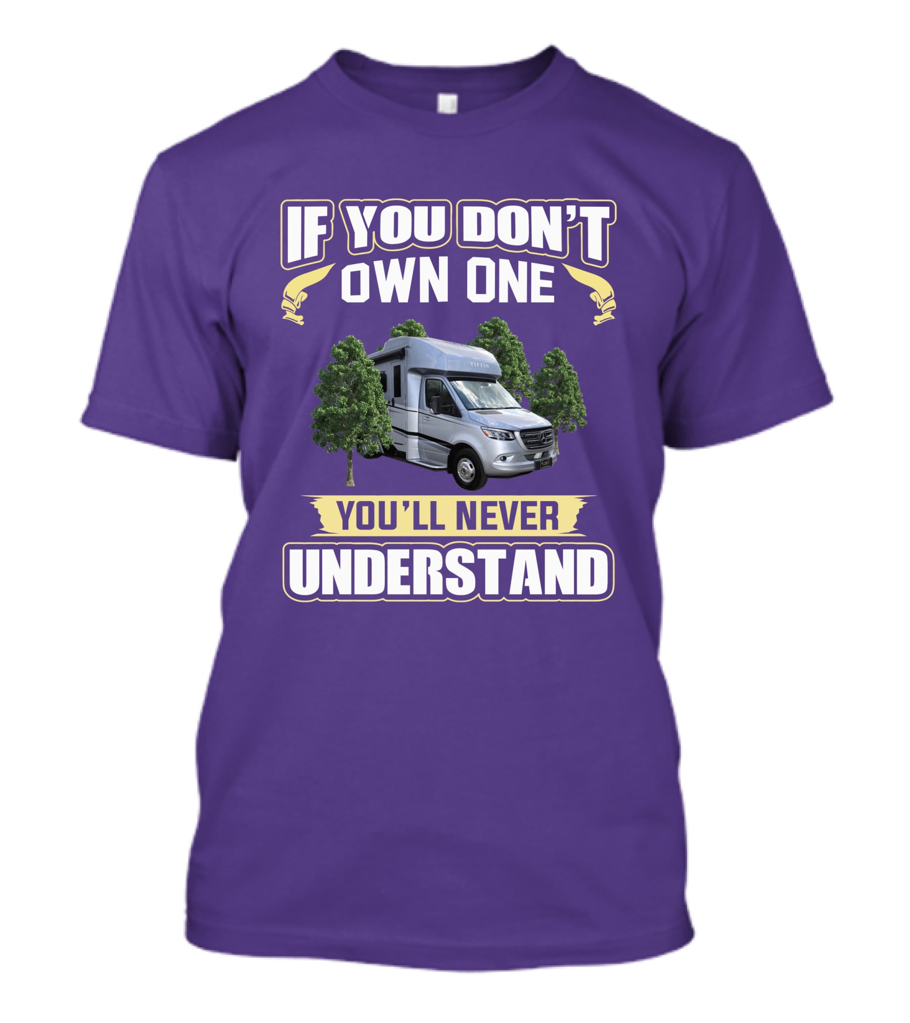 If You Don't Own One You'll Never Understand Tiffin Wayfarer RV T-Shirt
