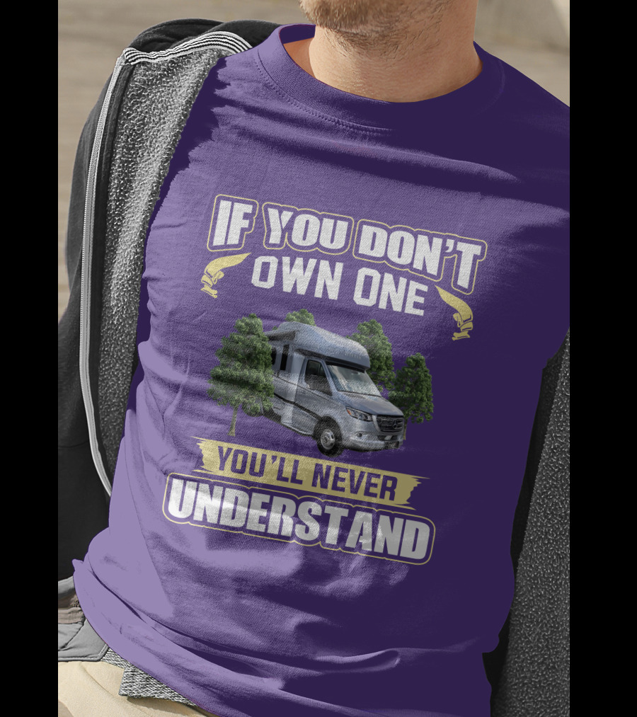 If You Don't Own One You'll Never Understand Tiffin Wayfarer RV T-Shirt